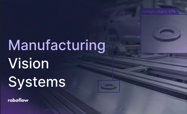 Manufacturing Vision Systems on Roboflow