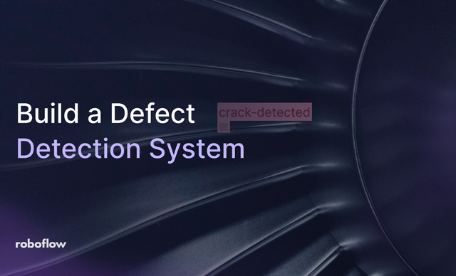 Build a Defect Detection System with Roboflow Vision AI
