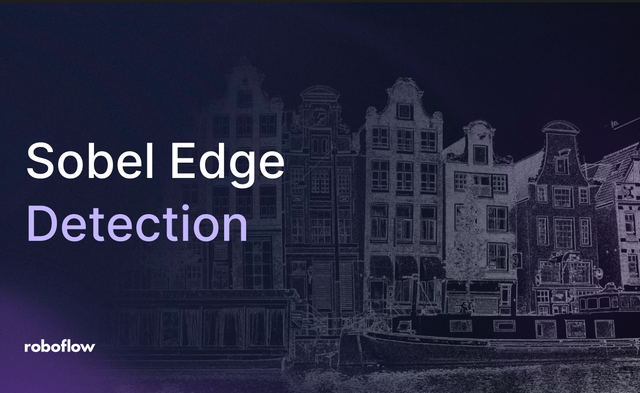 How to do Sobel Edge Detection in Computer Vision with Roboflow Vision AI