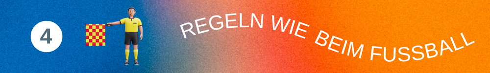 Tipp 4: Regeln wie beim Fussball