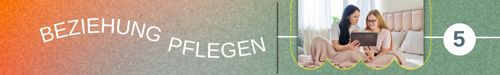 Tipp 5: Beziehung pflegen