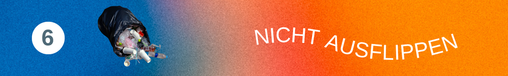 Tipp 6: Nicht ausflippen