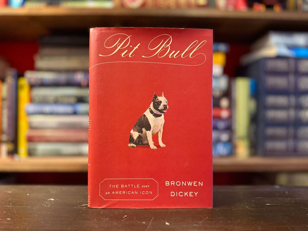 Pitbull: The Battle over an American Icon by Bronwen Dickey