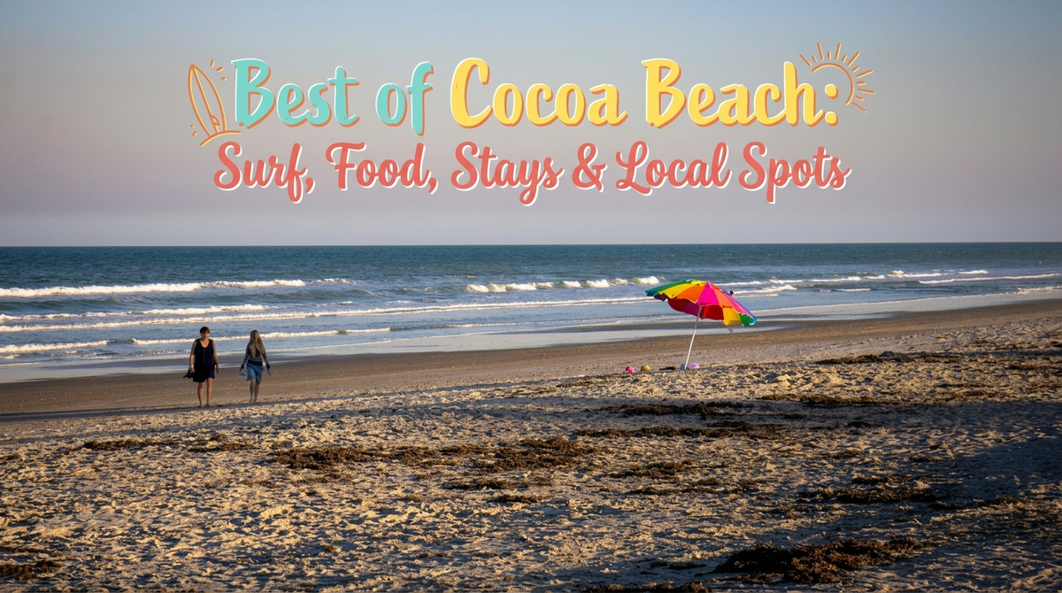The Best of Cocoa Beach: Surf, Food, Stays & Local Spots