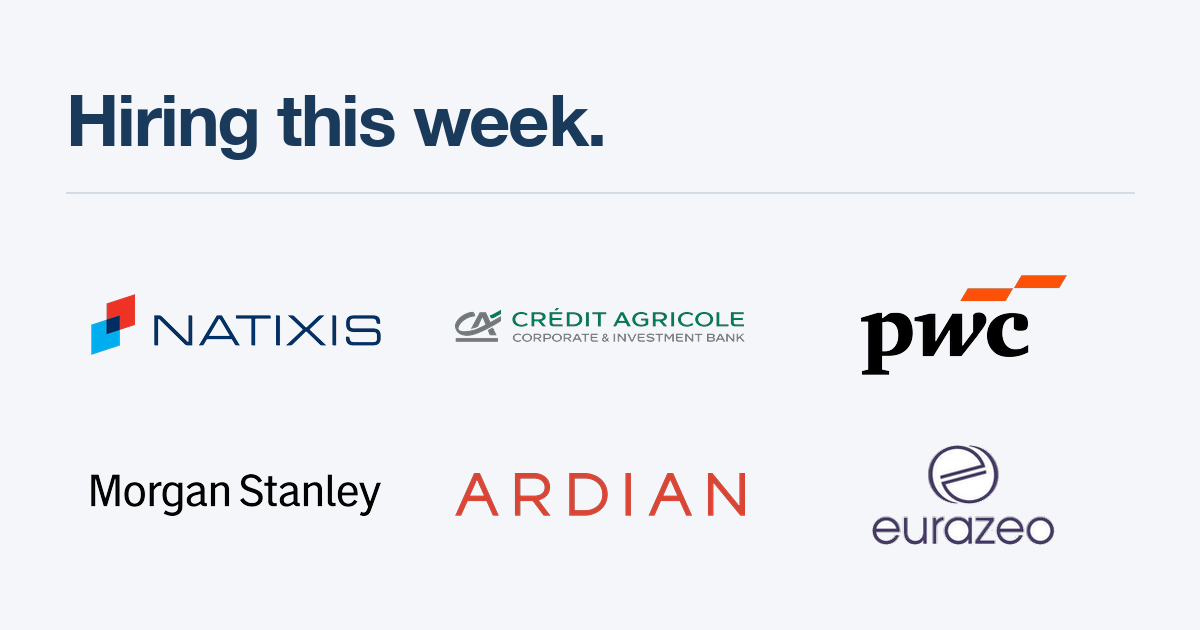 Hiring this week: Natixis Partners, Crédit Agricole CIB, PwC, Morgan Stanley, Ardian UK, Eurazeo Future Industries