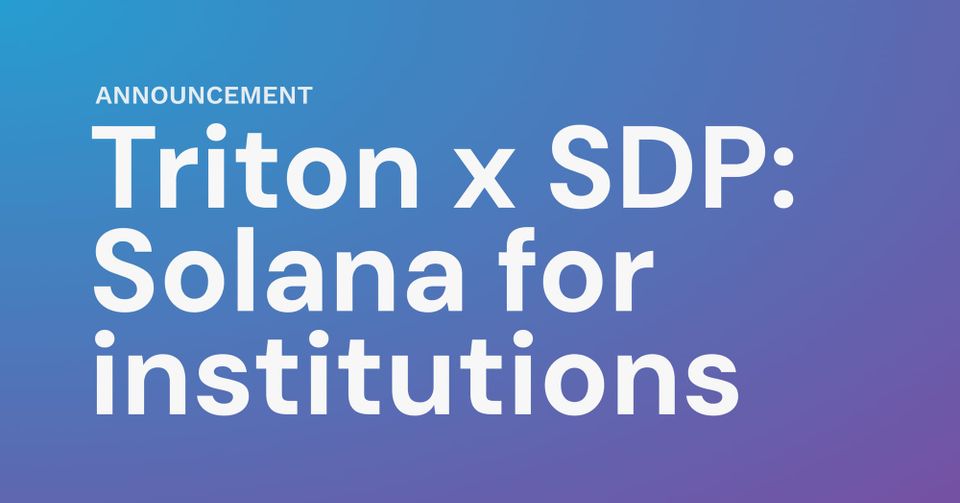Triton x Solana Developer Platform: bringing the chain to institutional finance