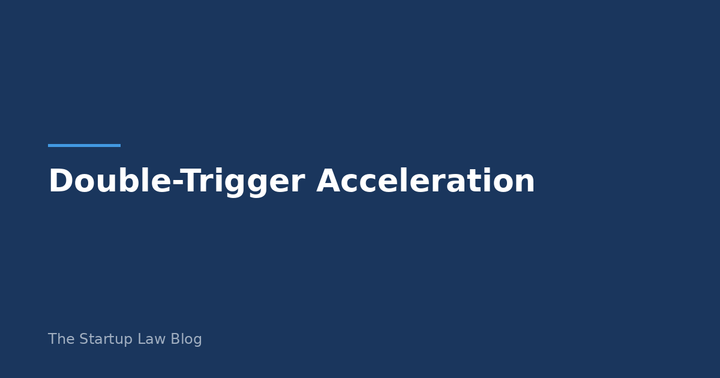 Diagram explaining double-trigger acceleration for startup equity vesting, showing how acquisition plus termination triggers accelerated vesting for founders and employees