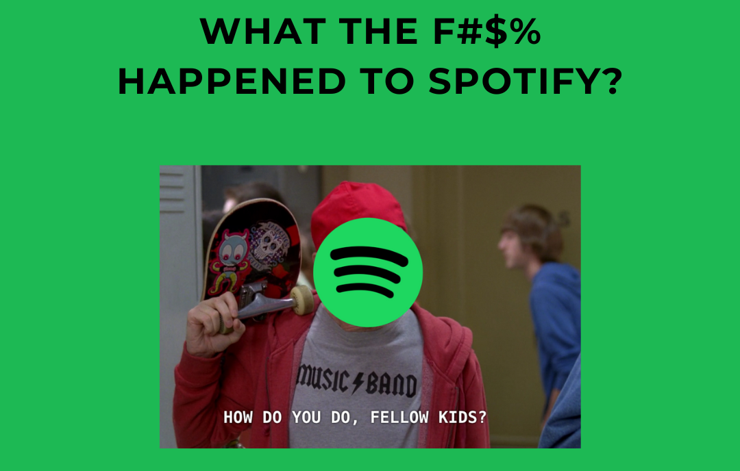 What the %$#@ Happened to Spotify?