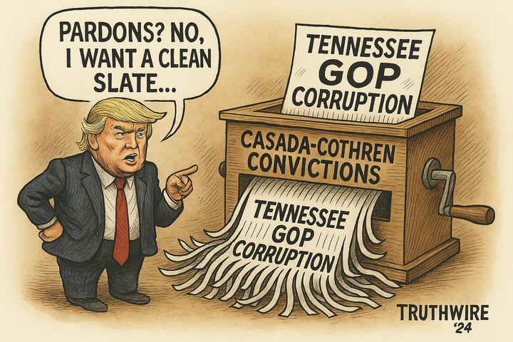 Vacating the Casada–Cothren Convictions: What Does Trump’s Extraordinary Move Signal for Tennessee Politics?