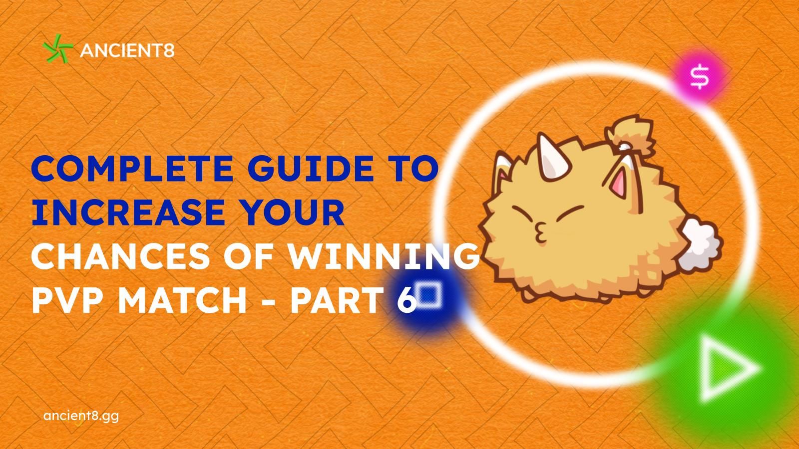 Complete Guide to increase your chances of winning PVP match - Part 6