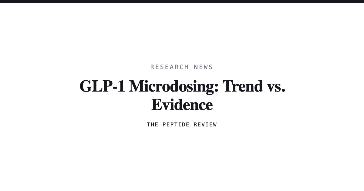 GLP-1 Microdosing: Trend vs. Evidence