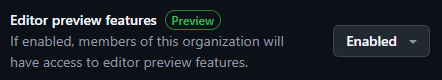 GitHub Copilot: Editor preview features enabled. If enabled, members of this organization will have access to editor preview features.