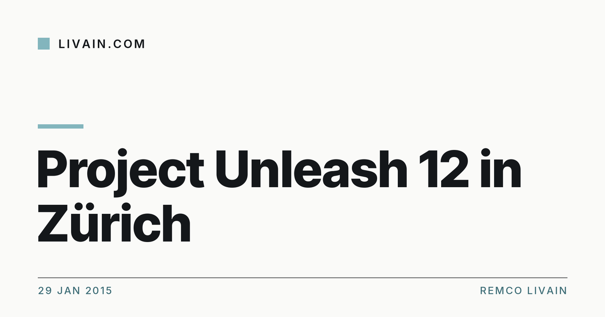 Project Unleash 12 in Zürich — title card, livain.com