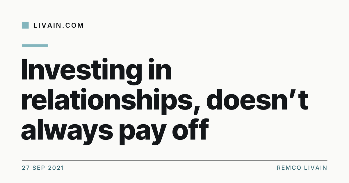 Investing in relationships, doesn’t always pay off — title card, livain.com