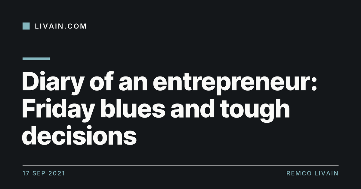 Diary of an entrepreneur: Friday blues and tough decisions — title card, livain.com