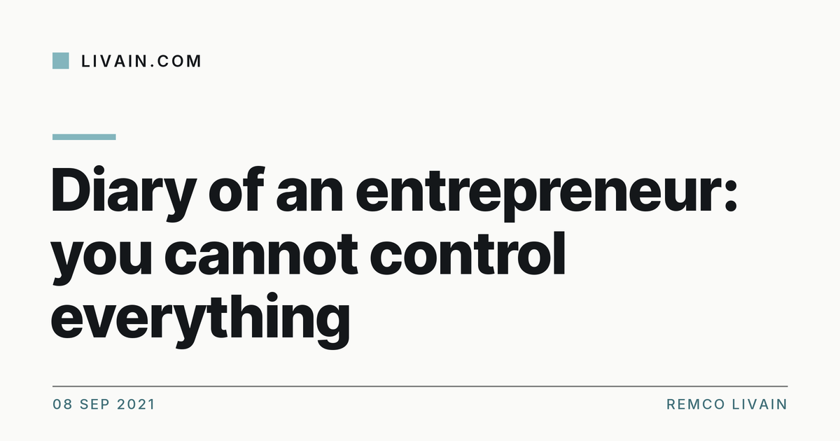 Diary of an entrepreneur: you cannot control everything — title card, livain.com