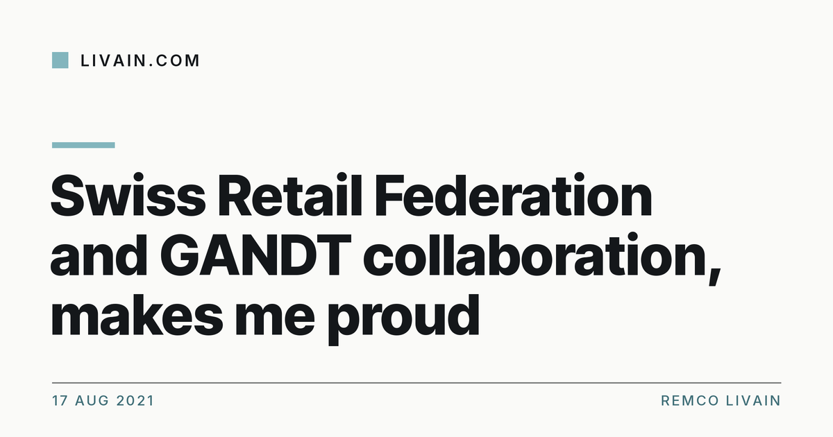 Swiss Retail Federation and GANDT collaboration, makes me proud — title card, livain.com