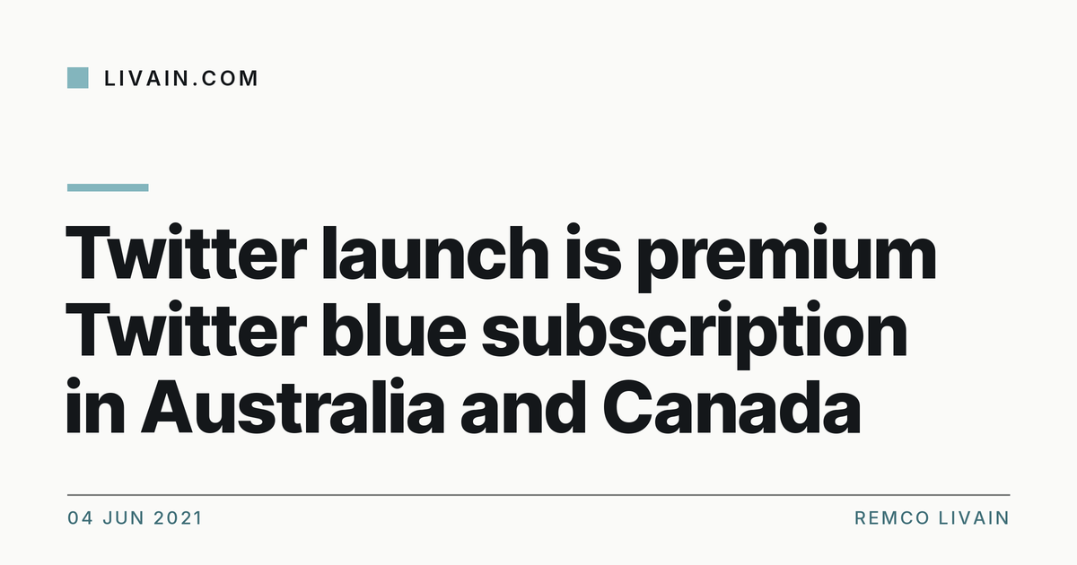 Twitter launch is premium Twitter blue subscription in Australia and Canada — title card, livain.com