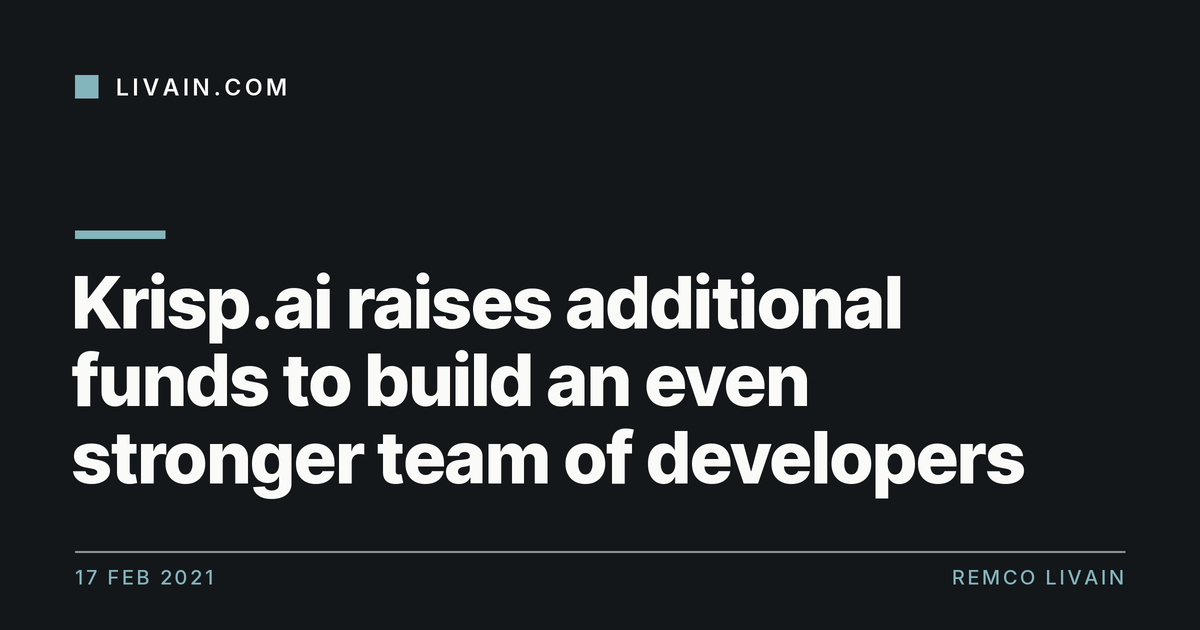 Krisp.ai raises additional funds to build an even stronger team of developers — title card, livain.com