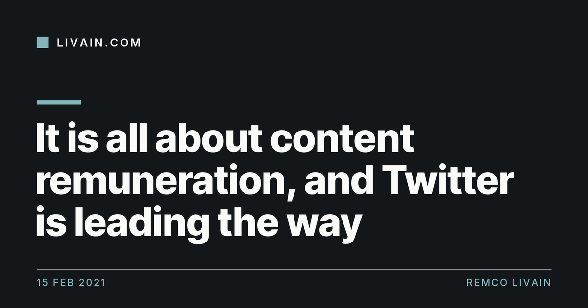 It is all about content remuneration, and Twitter is leading the way — title card, livain.com