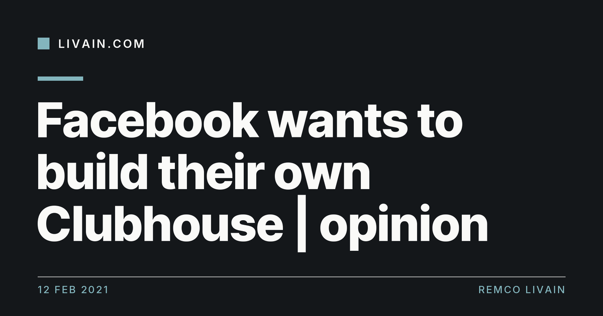 Facebook wants to build their own Clubhouse | opinion — title card, livain.com
