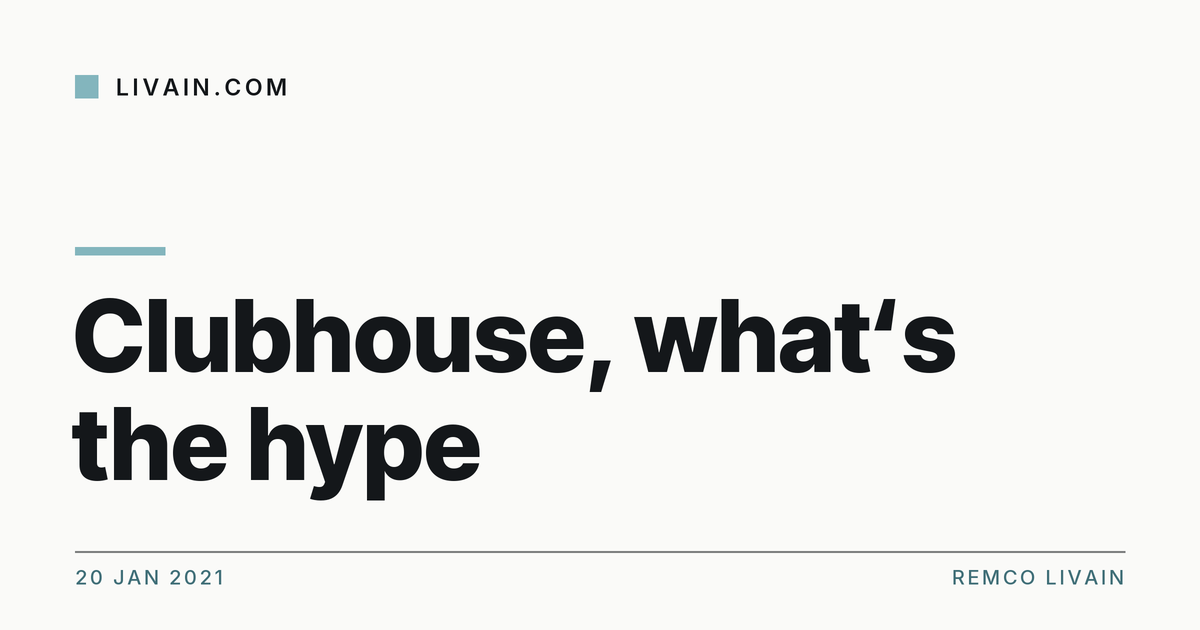 Clubhouse, what‘s the hype — title card, livain.com