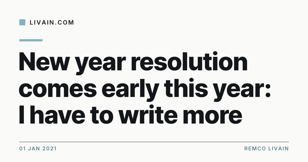 New year resolution comes early this year: I have to write more — title card, livain.com