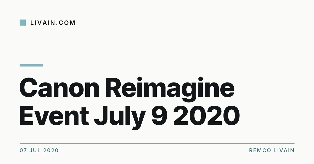 Canon Reimagine Event July 9 2020 — title card, livain.com