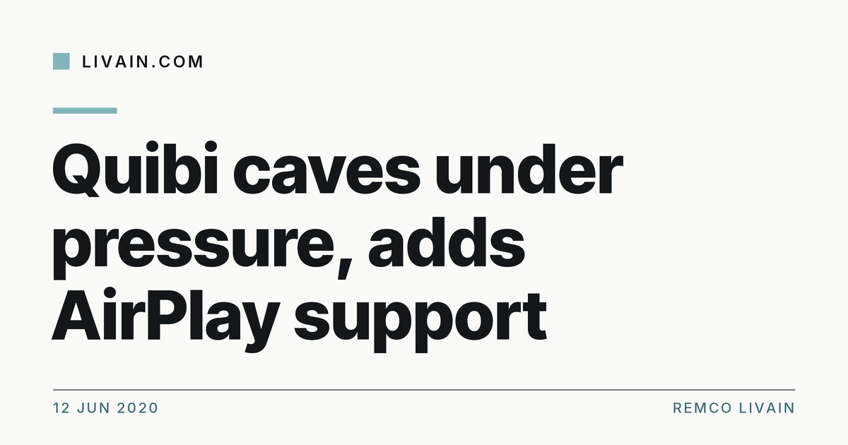 Quibi caves under pressure, adds AirPlay support — title card, livain.com