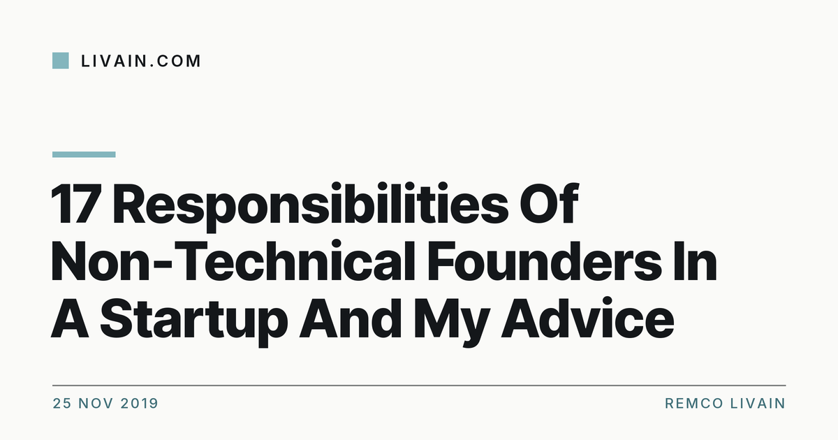17 Responsibilities Of Non-Technical Founders In A Startup And My Advice — title card, livain.com