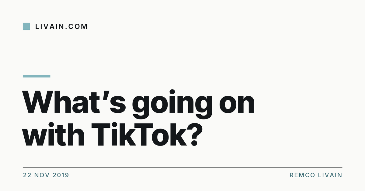 What’s going on with TikTok? — title card, livain.com
