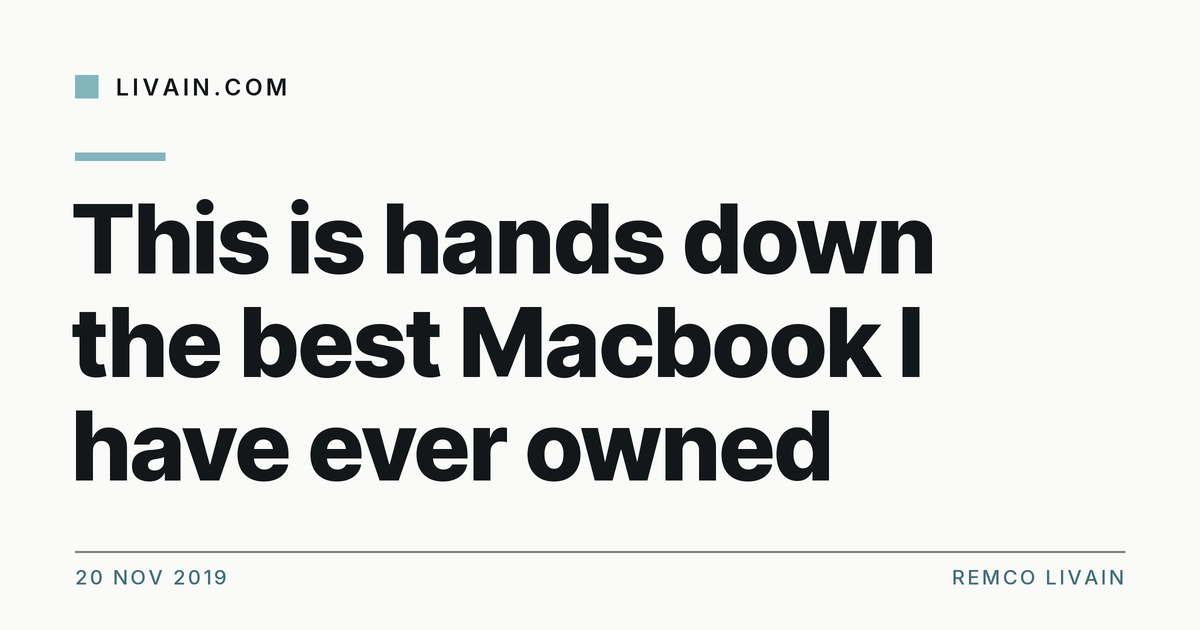 This is hands down the best Macbook I have ever owned — title card, livain.com