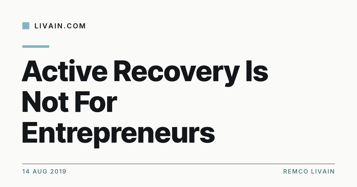 Active Recovery Is Not For Entrepreneurs — title card, livain.com