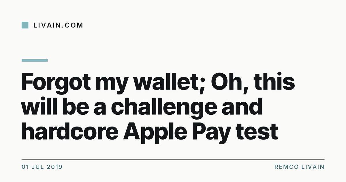 Forgot my wallet; Oh, this will be a challenge and hardcore Apple Pay test — title card, livain.com