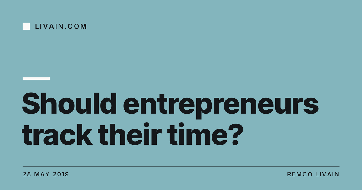 Should entrepreneurs track their time? — title card, livain.com