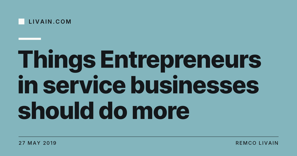 Things Entrepreneurs in service businesses should do more — title card, livain.com