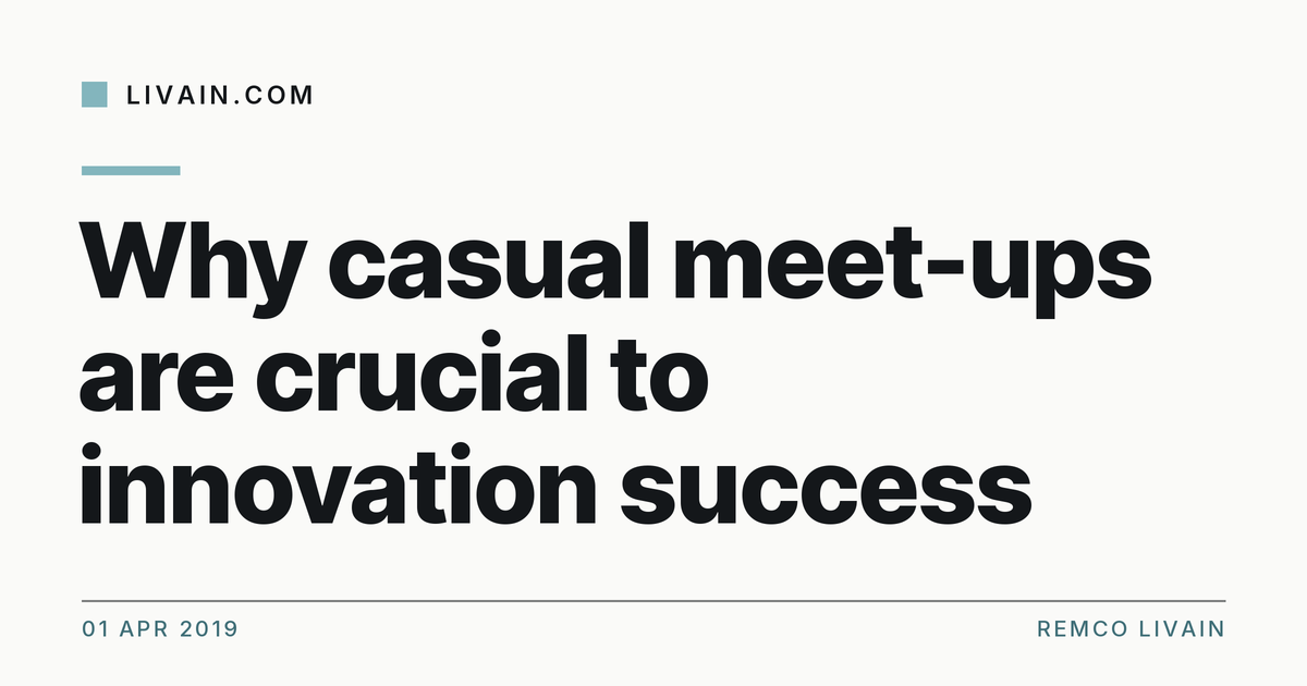 Why casual meet-ups are crucial to innovation success — title card, livain.com