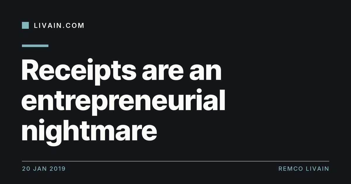 Receipts are an entrepreneurial nightmare — title card, livain.com