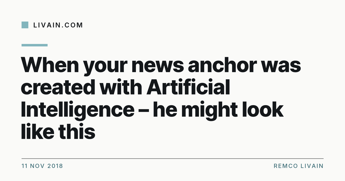 When your news anchor was created with Artificial Intelligence – he might look like this — title card, livain.com