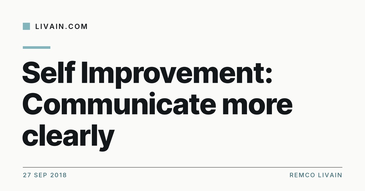 Self Improvement: Communicate more clearly — title card, livain.com
