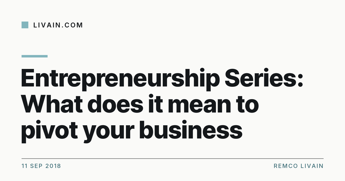 Entrepreneurship Series: What does it mean to pivot your business ​ — title card, livain.com