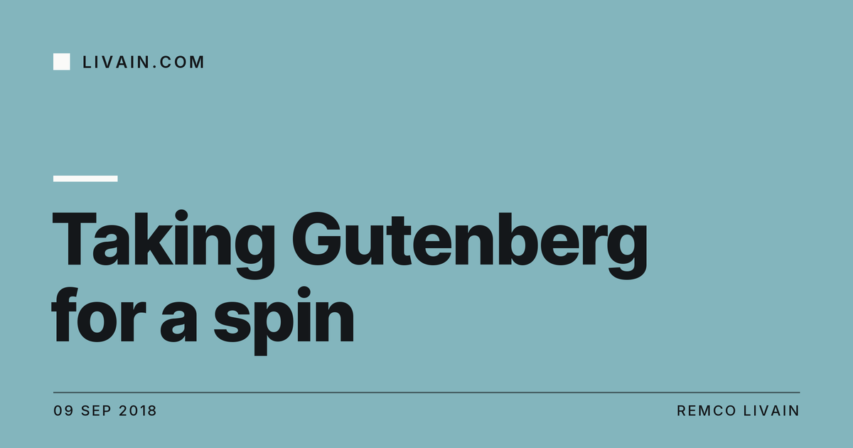 Taking Gutenberg for a spin — title card, livain.com
