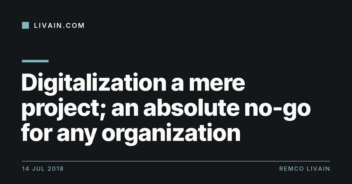 Digitalization a mere project; an absolute no-go for any organization — title card, livain.com