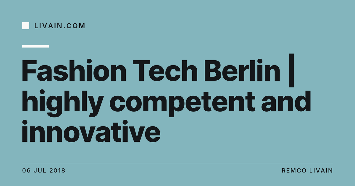 Fashion Tech Berlin | highly competent and innovative — title card, livain.com