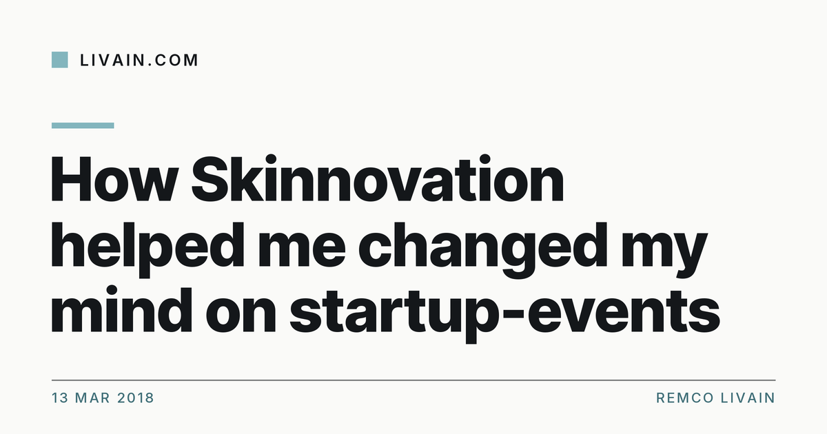 How Skinnovation helped me changed my mind on startup-events — title card, livain.com