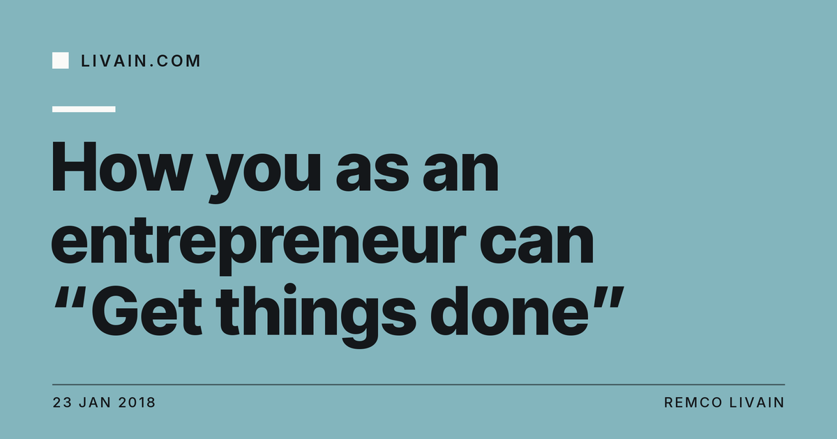 How you as an entrepreneur can “Get things done” — title card, livain.com