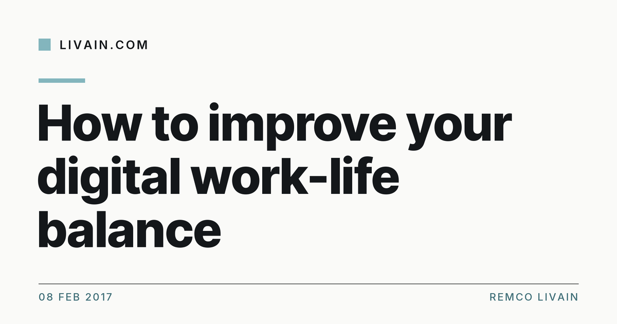 How to improve your digital work-life balance — title card, livain.com