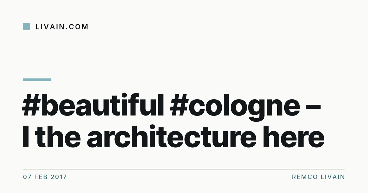 #beautiful #cologne – I ❤the architecture here — title card, livain.com