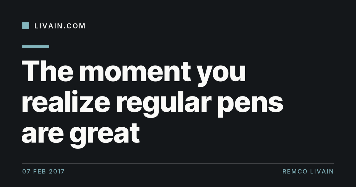 The moment you realize regular pens are great — title card, livain.com