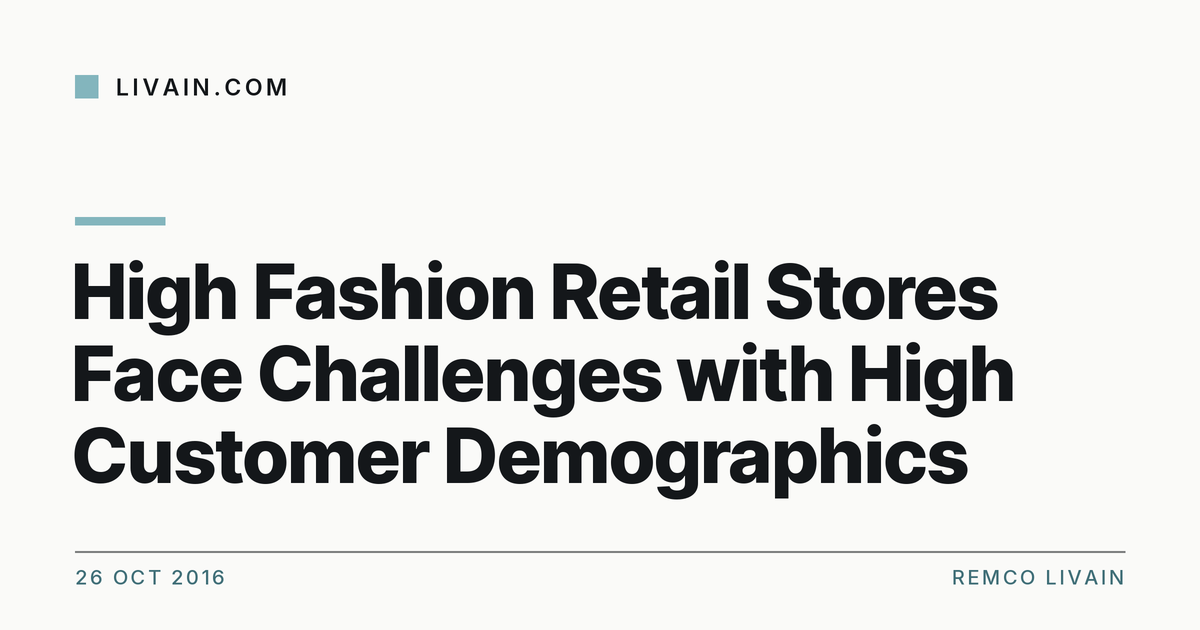 High Fashion Retail Stores Face Challenges with High Customer Demographics — title card, livain.com